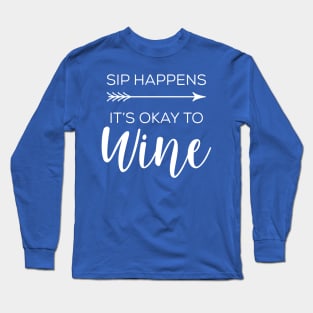 sip happens it's ok to wine 2 Long Sleeve T-Shirt